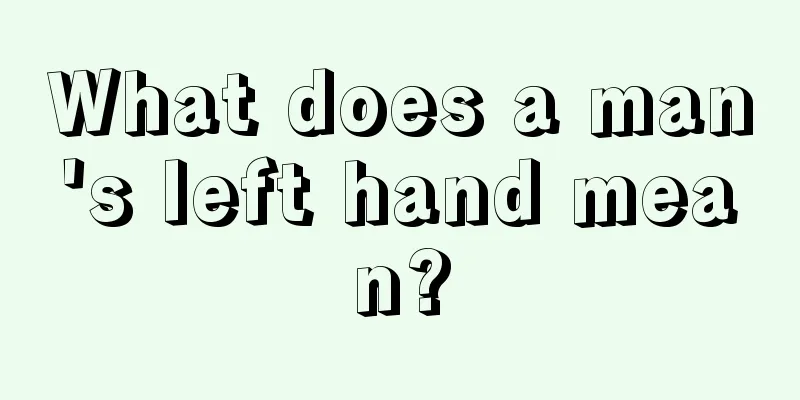 What does a man's left hand mean?