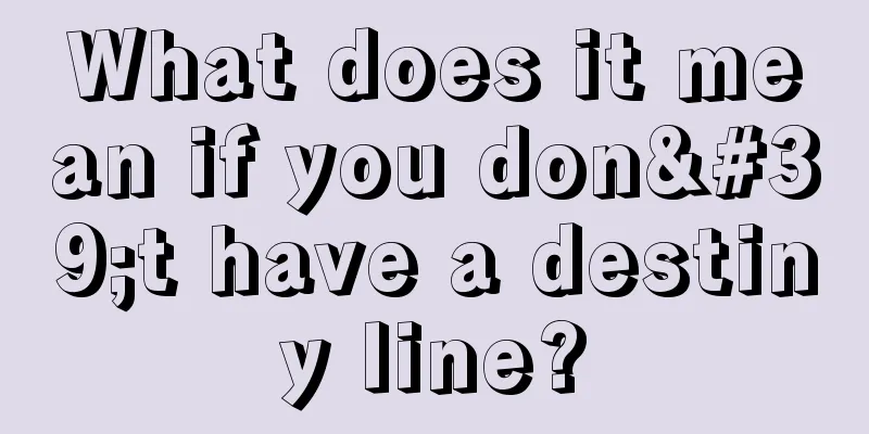 What does it mean if you don't have a destiny line?