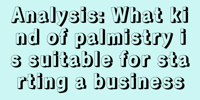 Analysis: What kind of palmistry is suitable for starting a business