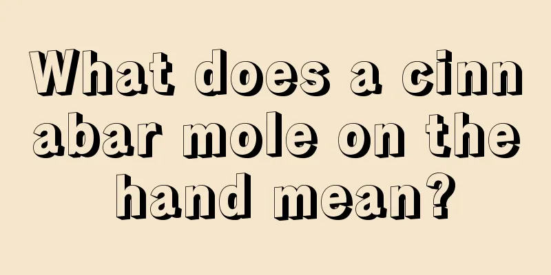 What does a cinnabar mole on the hand mean?