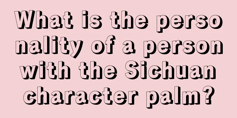 What is the personality of a person with the Sichuan character palm?