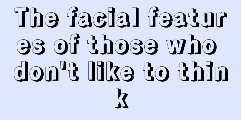 The facial features of those who don't like to think