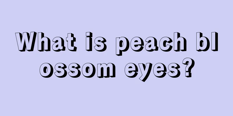 What is peach blossom eyes?