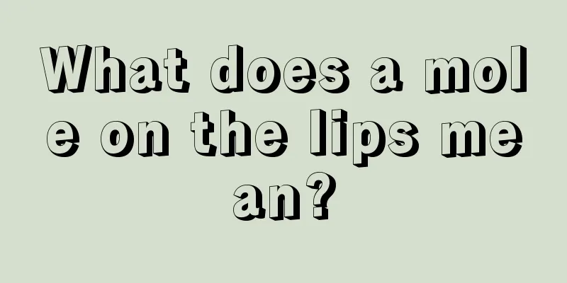 What does a mole on the lips mean?