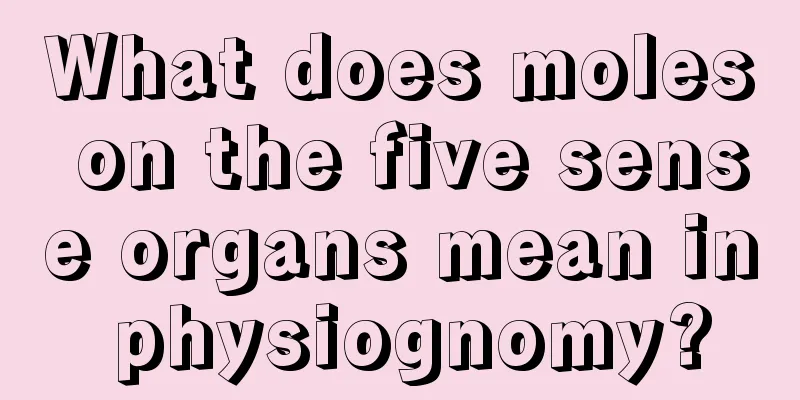 What does moles on the five sense organs mean in physiognomy?