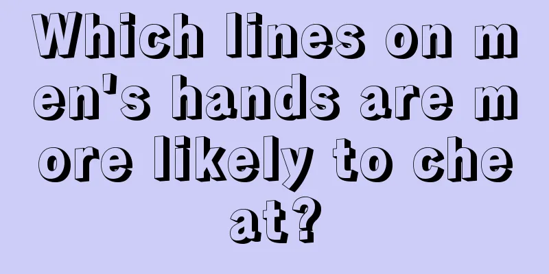 Which lines on men's hands are more likely to cheat?