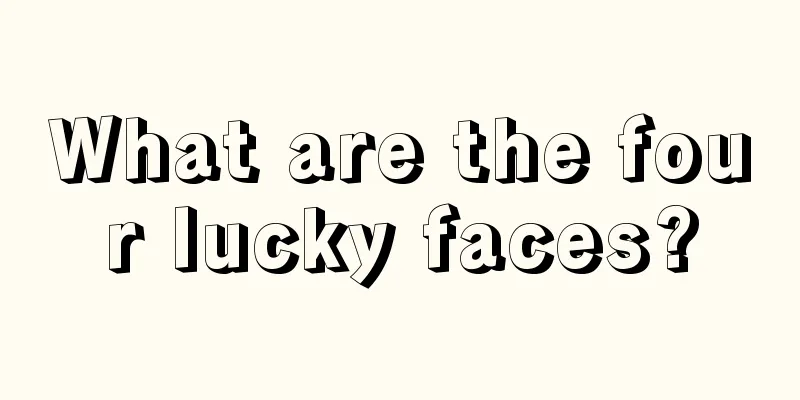 What are the four lucky faces?