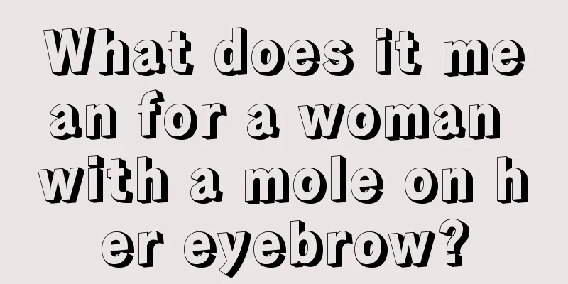 What does it mean for a woman with a mole on her eyebrow?