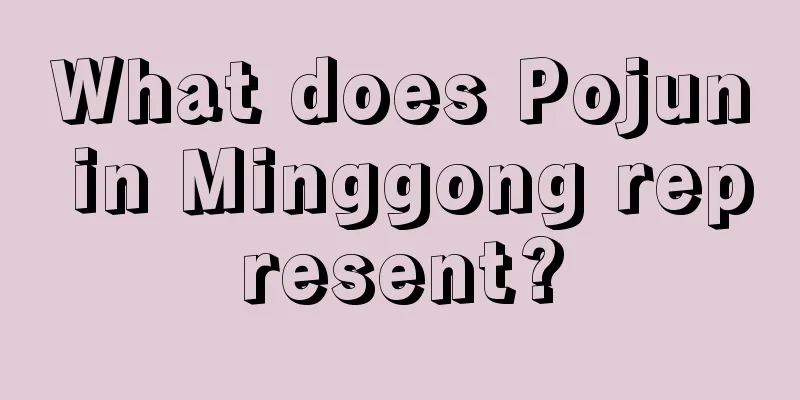 What does Pojun in Minggong represent?