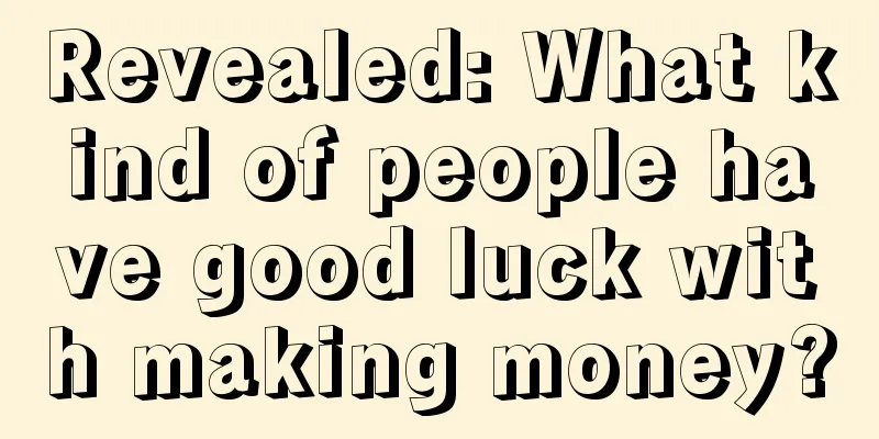 Revealed: What kind of people have good luck with making money?
