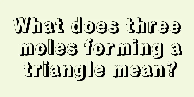 What does three moles forming a triangle mean?