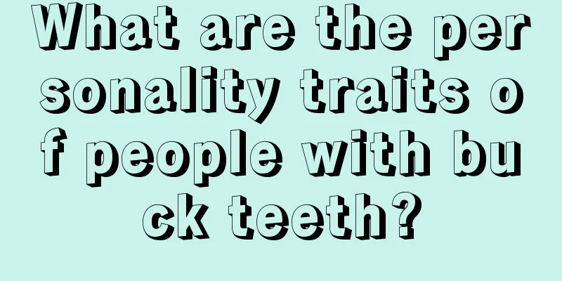 What are the personality traits of people with buck teeth?