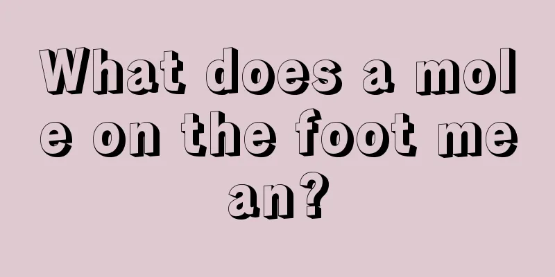 What does a mole on the foot mean?
