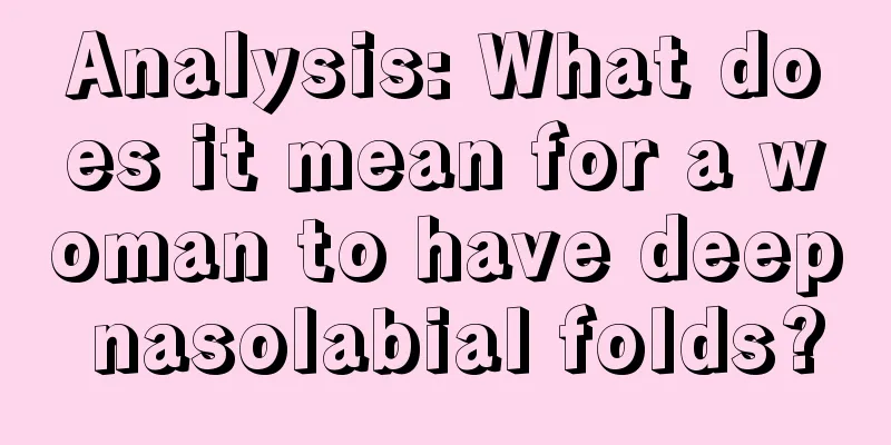 Analysis: What does it mean for a woman to have deep nasolabial folds?