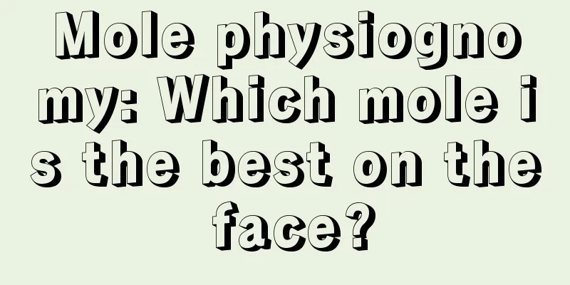 Mole physiognomy: Which mole is the best on the face?