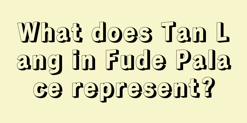 What does Tan Lang in Fude Palace represent?