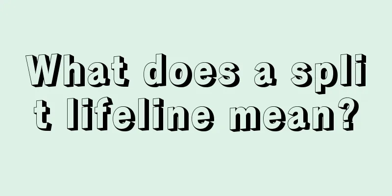 What does a split lifeline mean?