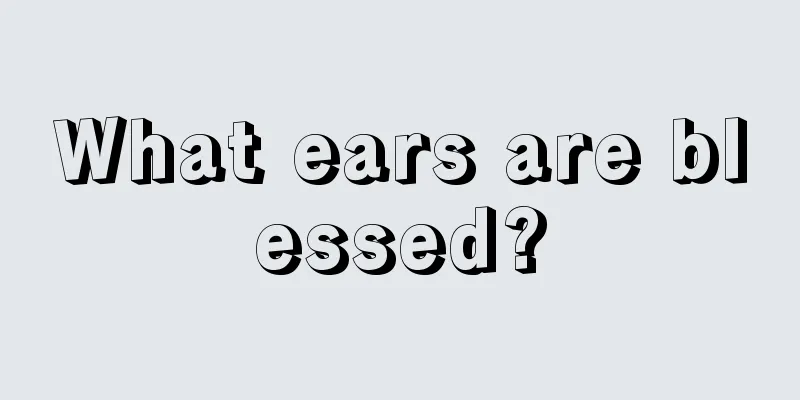 What ears are blessed?