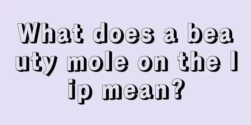 What does a beauty mole on the lip mean?