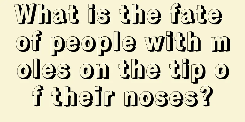 What is the fate of people with moles on the tip of their noses?