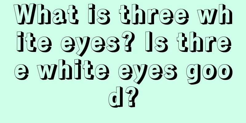What is three white eyes? Is three white eyes good?