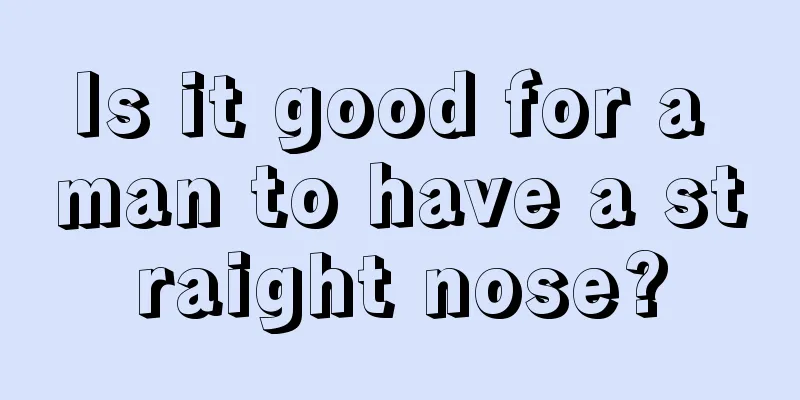 Is it good for a man to have a straight nose?