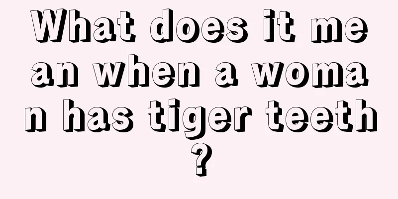 What does it mean when a woman has tiger teeth?