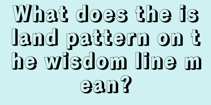 What does the island pattern on the wisdom line mean?