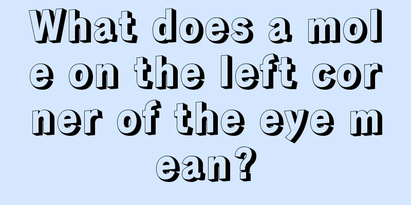 What does a mole on the left corner of the eye mean?