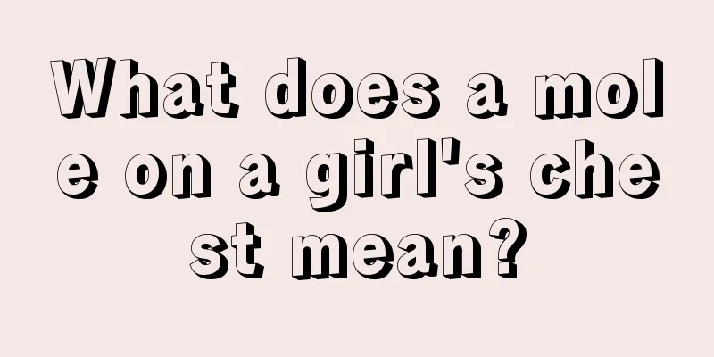 What does a mole on a girl's chest mean?