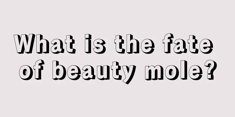 What is the fate of beauty mole?