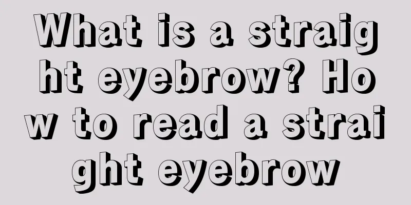 What is a straight eyebrow? How to read a straight eyebrow