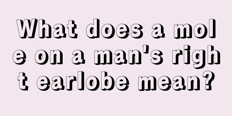 What does a mole on a man's right earlobe mean?