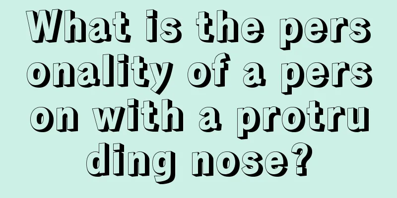 What is the personality of a person with a protruding nose?