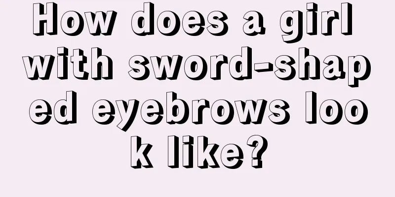 How does a girl with sword-shaped eyebrows look like?