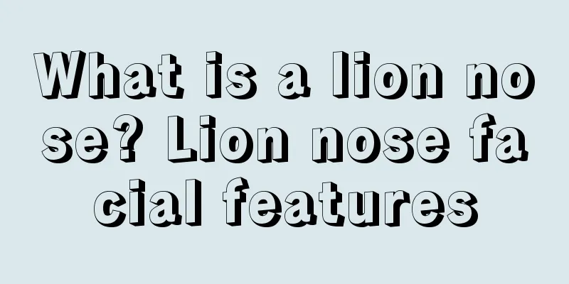 What is a lion nose? Lion nose facial features