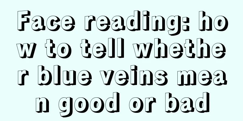 Face reading: how to tell whether blue veins mean good or bad