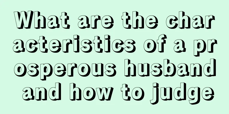 What are the characteristics of a prosperous husband and how to judge