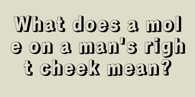 What does a mole on a man's right cheek mean?