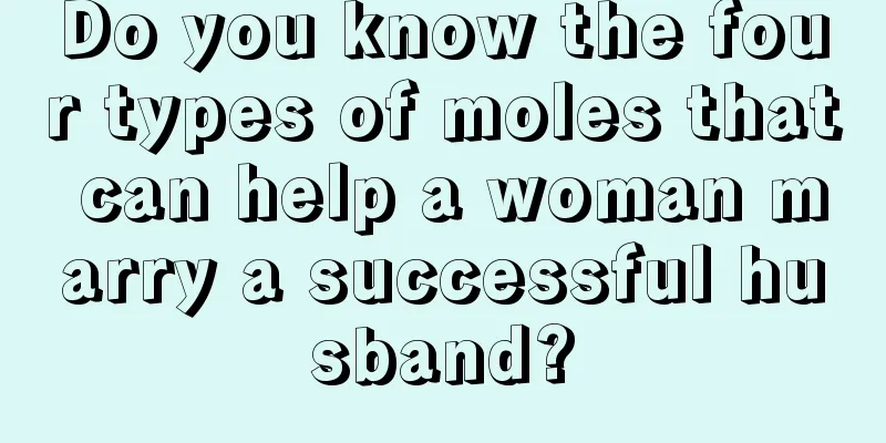 Do you know the four types of moles that can help a woman marry a successful husband?