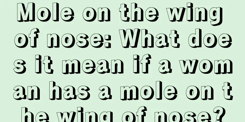 Mole on the wing of nose: What does it mean if a woman has a mole on the wing of nose?