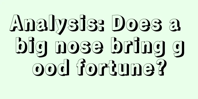 Analysis: Does a big nose bring good fortune?
