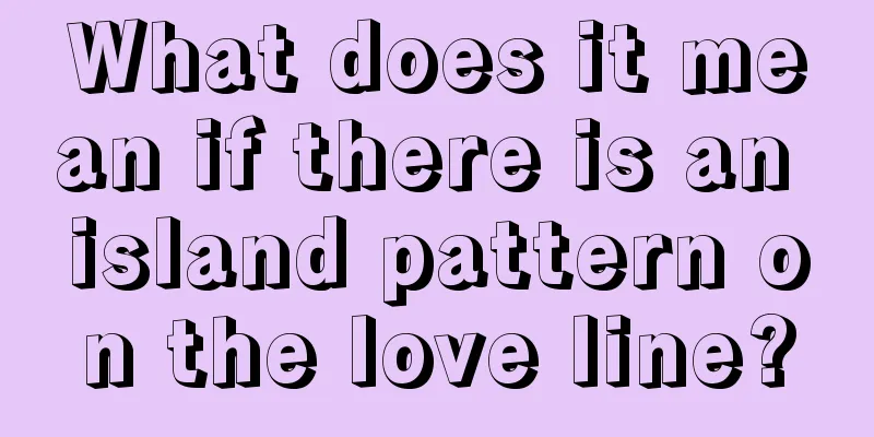 What does it mean if there is an island pattern on the love line?