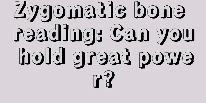 Zygomatic bone reading: Can you hold great power?