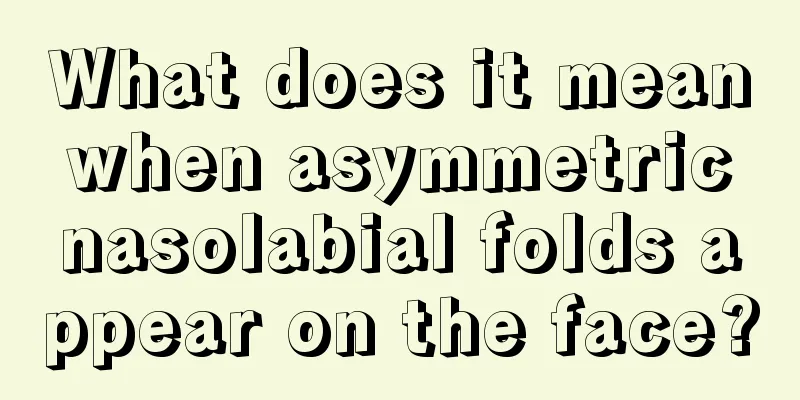 What does it mean when asymmetric nasolabial folds appear on the face?
