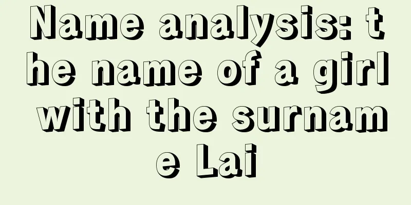 Name analysis: the name of a girl with the surname Lai