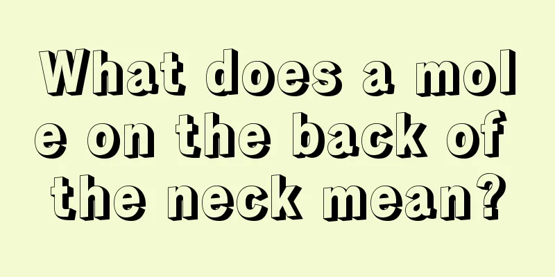 What does a mole on the back of the neck mean?