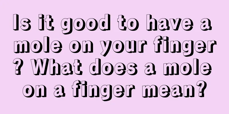 Is it good to have a mole on your finger? What does a mole on a finger mean?
