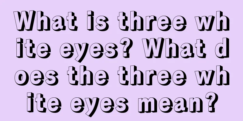 What is three white eyes? What does the three white eyes mean?