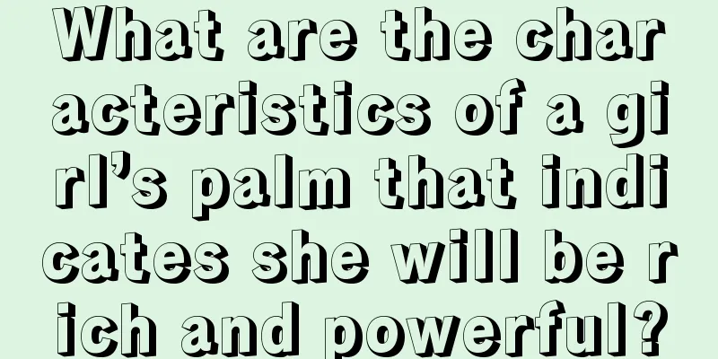 What are the characteristics of a girl’s palm that indicates she will be rich and powerful?